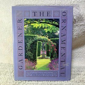 The Ornamental Gardener: Creative Ideas for Every Garden by Miranda Innes ~ YaY!